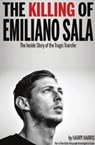 The Killing of Emiliano Sala - Harry Harris - 9781909360723