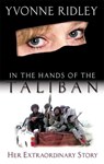 In the Hands of the Taliban - Yvonne Ridley - 9781909396708