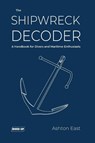 The Shipwreck Decoder - Ashton East - 9781909455429