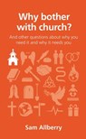 Why bother with church? - Sam Allberry - 9781909559141