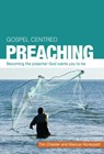 Gospel Centred Preaching - Tim Chester ; Marcus Honeysett - 9781909559202