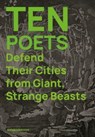 Ten Poets Defend Their Cities from Giant, Strange Beasts - Jon (Senior Lecturer in Creative Writing Stone ; Kirsten Irving - 9781909560338