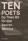 Ten Poets Do Their Bit for the Secret Service - Jon (Senior Lecturer in Creative Writing Stone ; Kirsten Irving - 9781909560420
