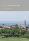 The Victoria History of Leicestershire: Castle Donington - Pamela J. Fisher ; J.M. Lee - 9781909646278