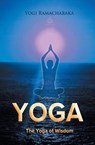 The Yoga of Wisdom - Yogi Ramacharaka - 9781909676756