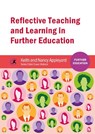 Reflective Teaching and Learning in Further Education - Keith Appleyard ; Nancy Appleyard - 9781909682856
