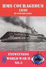 HMS Courageous 1939: Eyewitness World War II series - Leonard James - 9781909698222