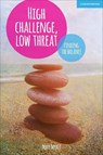 High Challenge, Low Threat: How the Best Leaders Find the Balance - Mary Myatt - 9781909717862