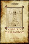 The Wonders of the Human Body - George Washington Carey - 9781909735309