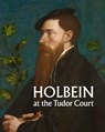 Holbein at the Tudor Court - Kate Heard - 9781909741874