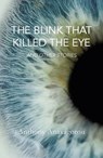 The Blink That Killed The Eye - ANAXAGOROU,  Anthony - 9781909762046