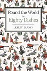 Round the World in Eighty Dishes - Lesley Blanch - 9781909808713