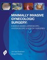 Minimally Invasive Gynecologic Surgery: Evidence-Based Laparoscopic, Hysteroscopic & Robotic Surgeries - Jon Ivar Einarsson ; Arnaud Wattiez - 9781909836099
