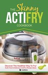 The Skinny Actifry Cookbook - Cooknation - 9781909855342