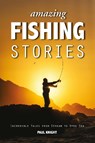 Amazing Fishing Stories - Paul Knight - 9781909911161