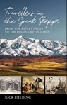 Travellers in the Great Steppe - Nick Fielding - 9781909930865