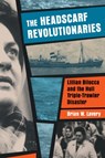 Headscarf Revolutionaries: Lillian Bilocca and the Hull Triple-Trawler Disaster - Brian W. Lavery - 9781909954144