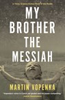 My Brother the Messiah - Martin Vopenka - 9781909954472