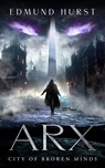 Arx: City of Broken Minds - Edmund Hurst - 9781909954878