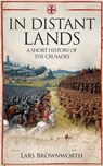 In Distant Lands: A Short History of the Crusades - Lars Brownworth - 9781909979505