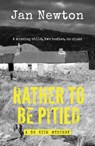Rather To Be Pitied - Jan Newton - 9781909983861