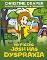My Friend Josh has Dyspraxia - Christine R. Draper - 9781909986190