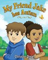 My Friend Jake has Autism - Christine R Draper - 9781909986558