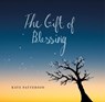 The Gift of Blessing - Kate Patterson - 9781910012499