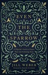 Even the Sparrow - Jill Weber - 9781910012710