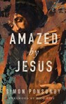 Amazed by Jesus - Simon Ponsonby - 9781910012963