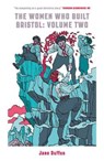 The Women Who Built Bristol: Volume Two - Jane Duffus - 9781910089873