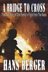 A Bridge to Cross - The True Story of One Family's Flight from the Nazis - BERGER,  Hans - 9781910104286