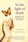 In In the Light of Death: Experiences on the Threshold Between Life and Death - Ineke Koedam - 9781910121481