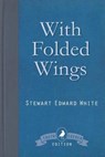 With Folded Wings - WHITE,  Stewart Edward - 9781910121887