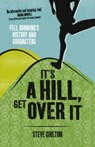 It's a Hill, Get Over it - Steve Chilton - 9781910124178