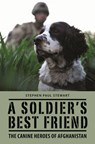 A Soldier's Best Friend - Stephen Paul Stewart - 9781910124574