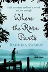 Where the River Parts - Radhika Dogra Swarup - 9781910124765