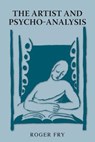 The Artist and Psycho-Analysis - Roger Fry - 9781910146064