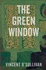 The Green Window - Vincent O'Sullivan - 9781910146446