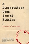 A Dissertation Upon Second Fiddles - Vincent O'Sullivan - 9781910146453