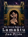 The Seven Names of Lamastu - Jan Fries - 9781910191040