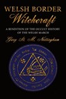 Welsh Border Witchcraft - Gary St Michael Nottingham - 9781910191118