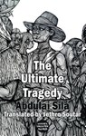 The Ultimate Tragedy - Addulai Sila - 9781910213544