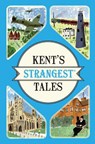 Kent's Strangest Tales - Martin Latham - 9781910232972