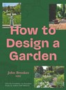 How to Design a Garden - John Brookes MBE - 9781910258910