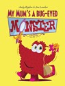 My Mum's a Bug-Eyed Monster - Andy Rigden - 9781910265703