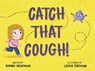 Catch that Cough - Bonnie Bridgman - 9781910265727