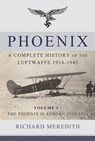 Phoenix - a Complete History of the Luftwaffe 1918-1945 - Richard Meredith - 9781910294505
