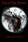 Rise Of The Raven - Robin John Morgan - 9781910299302
