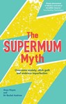 The Supermum Myth - Anya Hayes ; Dr Rachel Andrew - 9781910336359